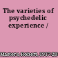 The varieties of psychedelic experience /