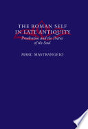 The Roman Self in Late Antiquity Prudentius and the Poetics of the Soul /