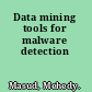 Data mining tools for malware detection