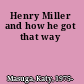 Henry Miller and how he got that way