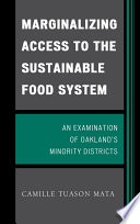 Marginalizing access to the sustainable food system : an examination of Oakland's minority districts /