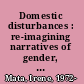 Domestic disturbances : re-imagining narratives of gender, labor, and immigration /