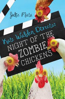 Kate Walden directs : Night of the zombie chickens /