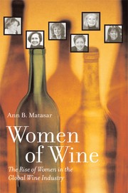 Women of wine : the rise of women in the global wine industry /