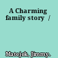 A Charming family story  /