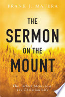 The Sermon on the Mount : the perfect measure of the Christian life /