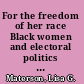 For the freedom of her race Black women and electoral politics in Illinois, 1877-1932 /