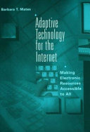 Adaptive technology for the Internet : making electronic resources accessible to all /