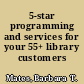 5-star programming and services for your 55+ library customers