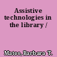 Assistive technologies in the library /