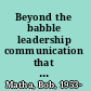 Beyond the babble leadership communication that drives results /