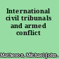 International civil tribunals and armed conflict