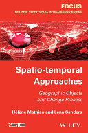 Spatio-temporal approaches : geographic objects and change process /