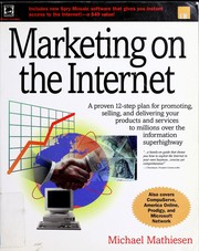Marketing on the internet : a proven 12-step plan for promoting, selling, and delivering your products and services to millions over the information superhighway /
