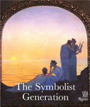 The symbolist generation, 1870-1910 /