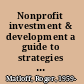 Nonprofit investment & development a guide to strategies and solutions for thriving in today's economy /