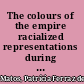 The colours of the empire racialized representations during Portuguese colonialism /