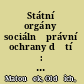 Státní orgány sociálněprávní ochrany dětí : Dobrá praxe z pohledu rodin a pracovníků /