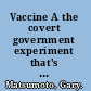 Vaccine A the covert government experiment that's killing our soldiers and why GI's are only the first victims /