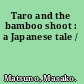 Taro and the bamboo shoot : a Japanese tale /