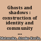 Ghosts and shadows : construction of identity and community in an African diaspora /