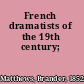 French dramatists of the 19th century;