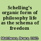 Schelling's organic form of philosophy life as the schema of freedom /