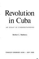 Revolution in Cuba : an essay in understanding /