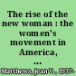 The rise of the new woman : the women's movement in America, 1875-1930 /