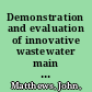 Demonstration and evaluation of innovative wastewater main rehabilitation technologies /