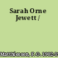 Sarah Orne Jewett /