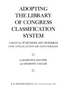 Adopting the Library of Congress classification system : a manual of methods and techniques for application or conversion /