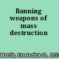 Banning weapons of mass destruction