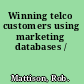 Winning telco customers using marketing databases /