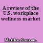 A review of the U.S. workplace wellness market