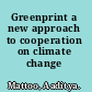 Greenprint a new approach to cooperation on climate change /