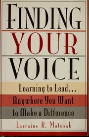 Finding your voice : learning to lead-- anywhere you want to make a difference /