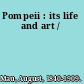 Pompeii : its life and art /