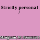 Strictly personal /