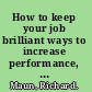 How to keep your job brilliant ways to increase performance, stay employed and keep the money rolling in /