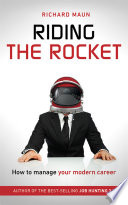 Riding the rocket : how to manage your modern career /