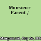 Monsieur Parent /