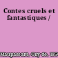 Contes cruels et fantastiques /