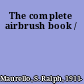 The complete airbrush book /