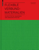 Flexible Verbundmaterialien : in Architektur, Bauwesen und Innenarchitektur /