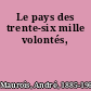 Le pays des trente-six mille volontés,