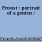 Proust : portrait of a genius /