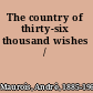 The country of thirty-six thousand wishes /