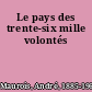 Le pays des trente-six mille volontés