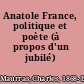 Anatole France, politique et poète (à propos d'un jubilé)